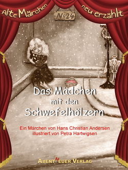 Das Mädchen mit den Schwefelhölzern von Andersen,  Hans Christian, Hartwigsen,  Petra, Horbol,  Karl Ernst