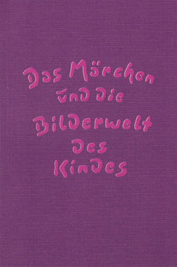 Das Märchen und die Bilderwelt des Kindes von Burkhard,  Ursula