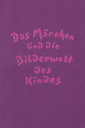 Das Märchen und die Bilderwelt des Kindes von Burkhard,  Ursula