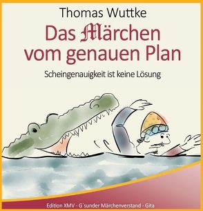 Das Märchen vom genauen Plan von Wuttke,  Thomas