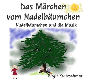 Das Märchen vom Nadelbäumchen von Kretzschmar,  Birgit