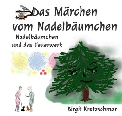 Das Märchen vom Nadelbäumchen von Kretzschmar,  Birgit
