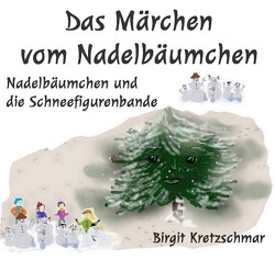 Das Märchen vom Nadelbäumchen von Kretzschmar,  Birgit