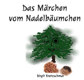 Das Märchen vom Nadelbäumchen von Kretzschmar,  Birgit