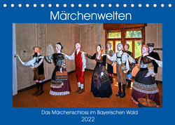 Das Märchenschloss im Bayerischen Wald (Tischkalender 2022 DIN A5 quer) von Zillich,  Bernd