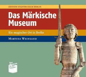 Das Märkische Museum von Spies,  Paul, Weinland,  Martina
