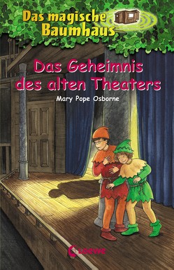 Das magische Baumhaus 23 – Das Geheimnis des alten Theaters von Osborne,  Mary Pope, Rahn,  Sabine, Theissen,  Petra