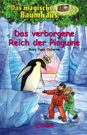 Das magische Baumhaus 38 – Das verborgene Reich der Pinguine von Knipping,  Jutta, Osborne,  Mary Pope, Rahn,  Sabine