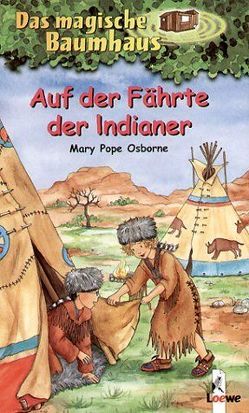 Das magische Baumhaus (Band 16) – Auf der Fährte der Indianer von Bayer,  RoooBert, Pope Osborne,  Mary, Rahn,  Sabine