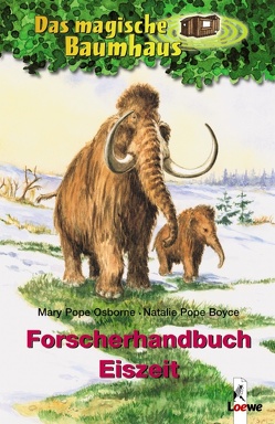 Das magische Baumhaus – Forscherhandbuch Eiszeit von Ickler,  Ingrid, Pope Boyce,  Natalie, Pope Osborne,  Mary