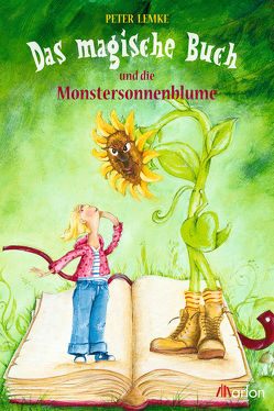 Das magische Buch und die Monstersonnenblume von Lemke,  Peter
