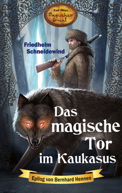 Das magische Tor im Kaukasus von Hennen,  Bernhard, Schneidewind,  Friedhelm