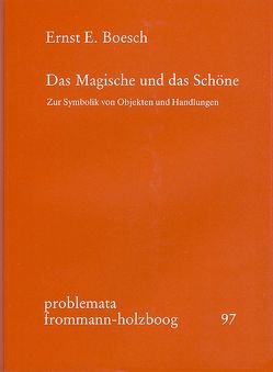 Das Magische und das Schöne von Boesch,  Ernst E., Holzboog,  Eckhart