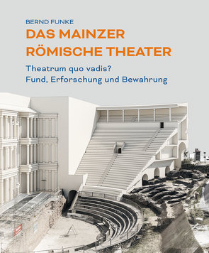 Das Mainzer Römische Theater von Funke,  Bernd