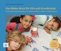 Das Maker-Buch für Kita und Grundschule von Jammer,  Juliane, Narr,  Kristin