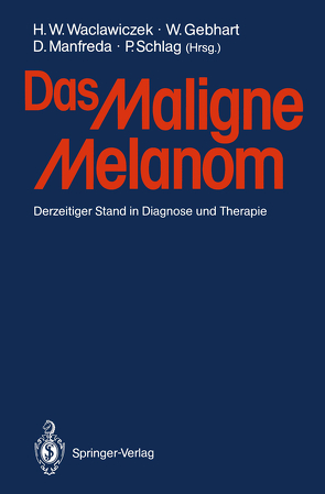 Das Maligne Melanom von Gebhart,  W., Manfreda,  Dieter, Schlag,  P., Waclawiczek,  Hans W.