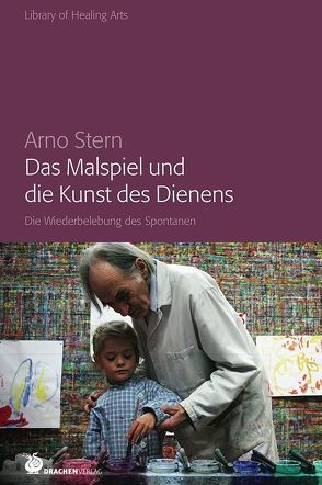 Das Malspiel und die Kunst des Dienens von Stern,  Arno