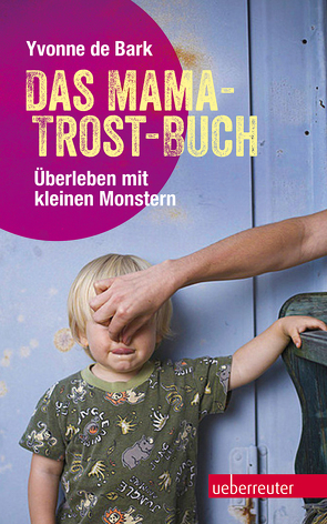 Das Mama-Trost-Buch von Bark,  Yvonne de