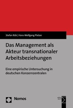 Das Management als Akteur transnationaler Arbeitsbeziehungen von Platzer,  Hans-Wolfgang, Rüb,  Stefan