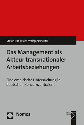 Das Management als Akteur transnationaler Arbeitsbeziehungen von Platzer,  Hans-Wolfgang, Rüb,  Stefan