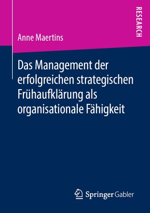Das Management der erfolgreichen strategischen Frühaufklärung als organisationale Fähigkeit von Maertins,  Anne