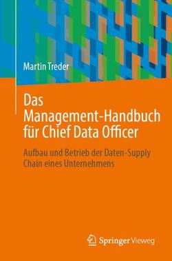 Das Management-Handbuch für Chief Data Officer von Treder,  Martin