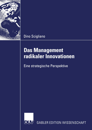 Das Management radikaler Innovationen von Scigliano,  Dino