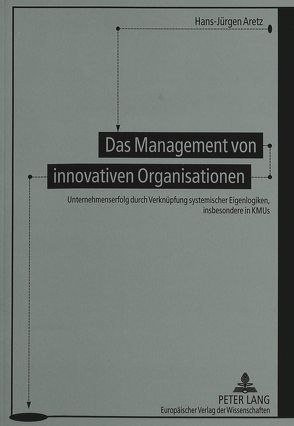 Das Management von innovativen Organisationen von Aretz,  Hans-Jürgen