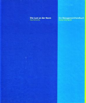Das ManagementHandbuch: Die Lust an der Norm. von Barloschky,  Katja
