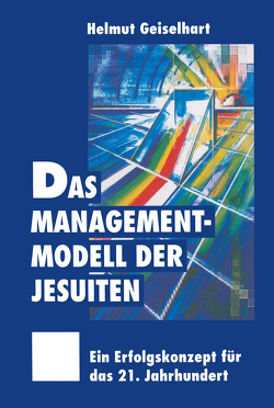Das Managementmodell der Jesuiten von Geiselhart,  Helmut