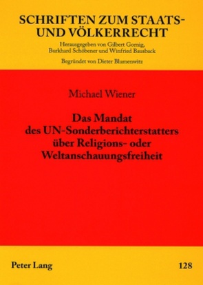 Das Mandat des UN-Sonderberichterstatters über Religions- oder Weltanschauungsfreiheit von Wiener,  Michael