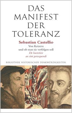 Das Manifest der Toleranz von Castellio,  Sebastian, Guggisberg,  Hans R, Plath,  Uwe, Stammler,  Wolfgang F, Zweig,  Stefan