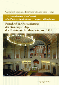 Das Mannheimer Wunderwerk – Ein Musterbeispiel wieder errungener Klangkultur von Ferrulli,  Carmenio, Michel,  Johannes Matthias