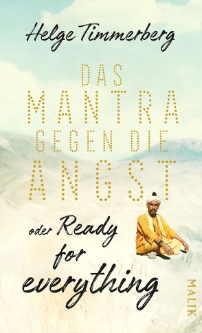 Das Mantra gegen die Angst oder Ready for everything von Timmerberg,  Helge