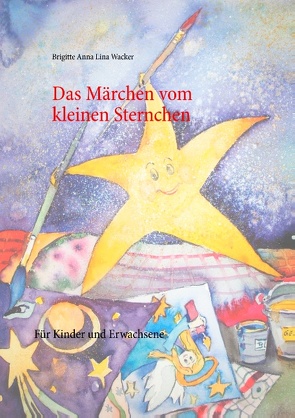 Das Märchen vom kleinen Sternchen von Wacker,  Brigitte Anna Lina