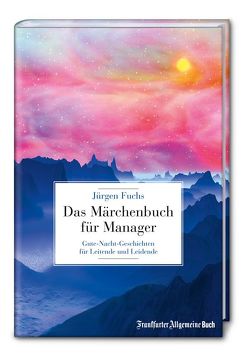 Das Märchenbuch für Manager von Fuchs,  Jürgen