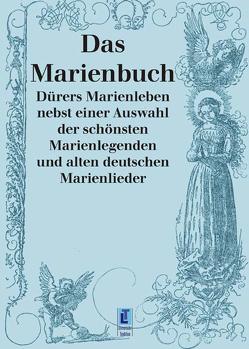 Das Marienbuch von Dürer,  Albrecht, Wolff,  Rudolf