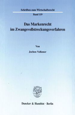 Das Markenrecht im Zwangsvollstreckungsverfahren. von Volkmer,  Jochen