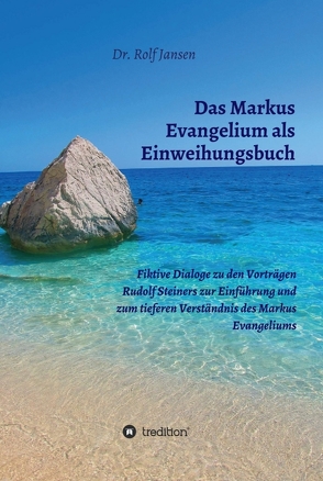 Das Markus Evangelium als Einweihungsbuch von Jansen,  Dr. Rolf