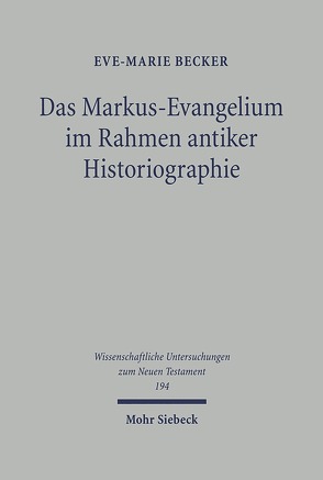 Das Markus-Evangelium im Rahmen antiker Historiographie von Becker,  Eve-Marie