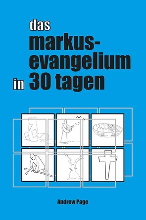 Das Markusevangelium in 30 Tagen von Mayer,  Thomas, Page,  Andrew