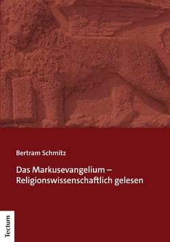 Das Markusevangelium – Religionswissenschaftlich gelesen von Schmitz,  Bertram