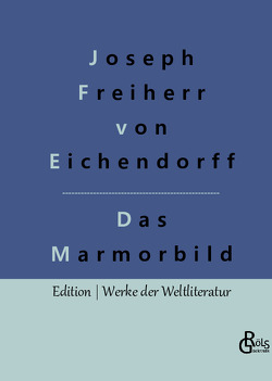Das Marmorbild von Freiherr von Eichendorff,  Joseph