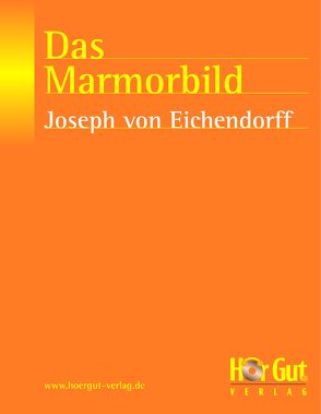 Das Marmorbild von Eichendorff,  Joseph von