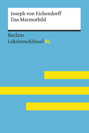 Das Marmorbild von Joseph von Eichendorff: Lektüreschlüssel mit Inhaltsangabe, Interpretation, Prüfungsaufgaben mit Lösungen, Lernglossar. (Reclam Lektüreschlüssel XL) von Pütz,  Wolfgang