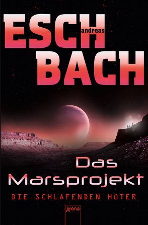 Das Marsprojekt (5). Die schlafenden Hüter von Eschbach,  Andreas