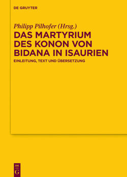 Das Martyrium des Konon von Bidana in Isaurien von Pilhofer,  Philipp
