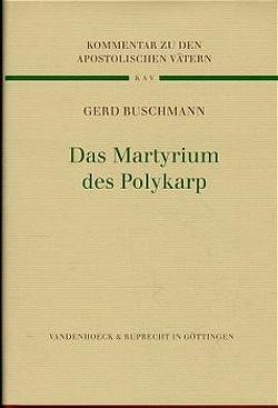Das Martyrium des Polykarp von Buschmann,  Gerd