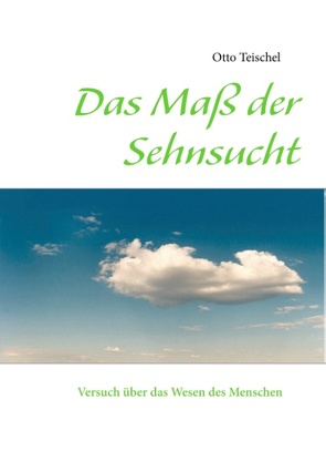 Das Maß der Sehnsucht von Teischel,  Otto