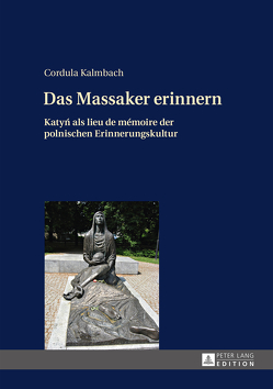Das Massaker erinnern von Kalmbach,  Cordula